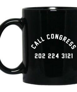 Call Congress 202 224 3121 Mug Shirt Sweatshirt Long Sleeve Hoodie Tank Mug 1