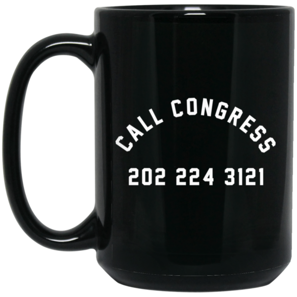 Call Congress 202 224 3121 Mug Shirt Sweatshirt Long Sleeve Hoodie Tank Mug