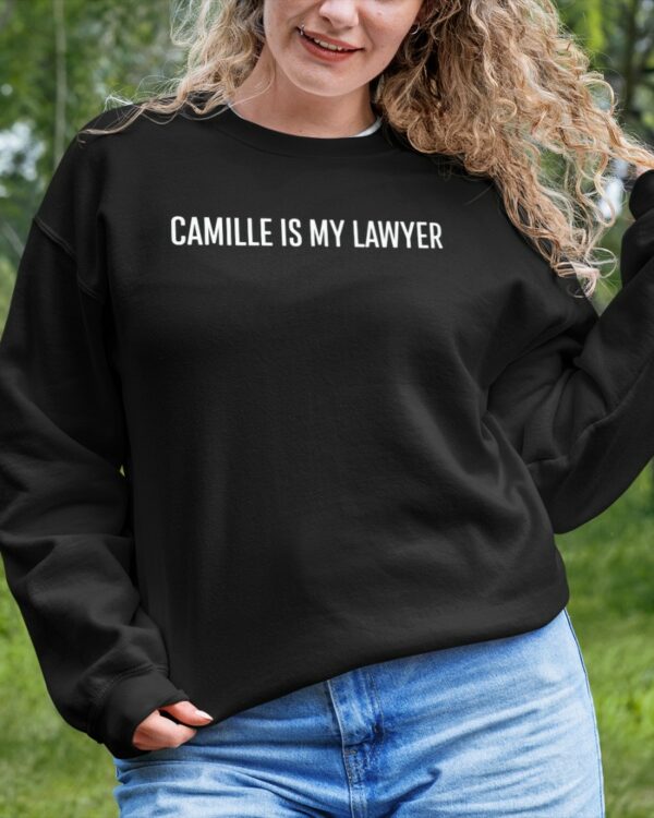 Camille Is My Lawyer Sweatshirt