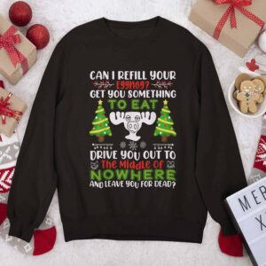 Can I Refill Your Eggnog Get You Something To Eat Christmas Sweatshirt