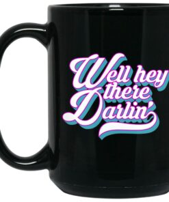 Carmen Q Gollihar Well Hey There Darlin' Mug Shirt Sweatshirt Long Sleeve Hoodie Tank Mug 1 Carmen Q Gollihar Well Hey There Darlin Mug Shirt Sweatshirt Long Sleeve Hoodie Tank Mug 2