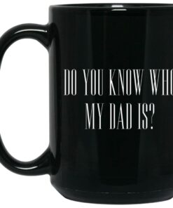 Cassady Campbell Do You Know Who My Dad Is Mug Shirt Sweatshirt Long Sleeve Hoodie Tank Mug 1 Cassady Campbell Do You Know Who My Dad Is Mug Shirt Sweatshirt Long Sleeve Hoodie Tank Mug 2