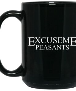 Cassady Campbell Excuse Me Peasants Mug Shirt Sweatshirt Long Sleeve Hoodie Tank Mug 1 Cassady Campbell Excuse Me Peasants Mug Shirt Sweatshirt Long Sleeve Hoodie Tank Mug 2