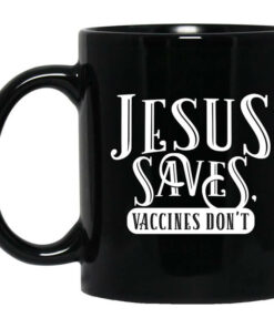 Cassady Campbell Jesus Saves Vaccines Dont Mug Shirt Sweatshirt Long Sleeve Hoodie Tank Mug 1