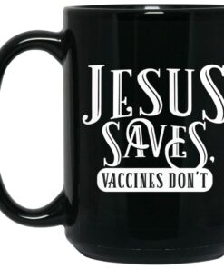 Cassady Campbell Jesus Saves Vaccines Dont Mug Shirt Sweatshirt Long Sleeve Hoodie Tank Mug 2