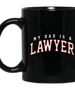 Cassady Campbell My Dad Is A Lawyer Mug Shirt Sweatshirt Long Sleeve Hoodie Tank Mug 1