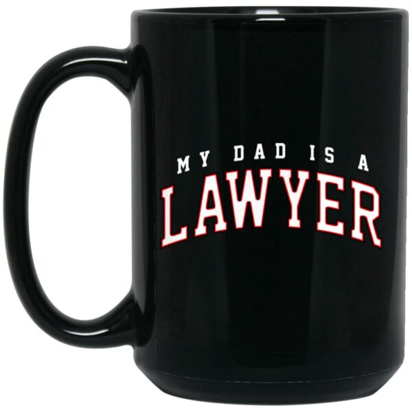 Cassady Campbell My Dad Is A Lawyer Mug Shirt Sweatshirt Long Sleeve Hoodie Tank Mug