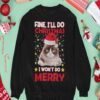 Cat Fine I’Ll Do Christmas I Won’T Do Merry Sweatshirt