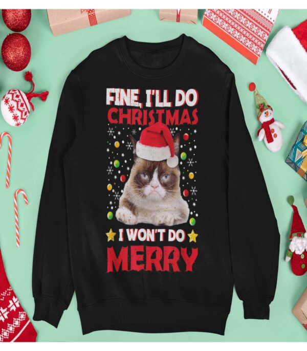 Cat Fine I’Ll Do Christmas I Won’T Do Merry Sweatshirt