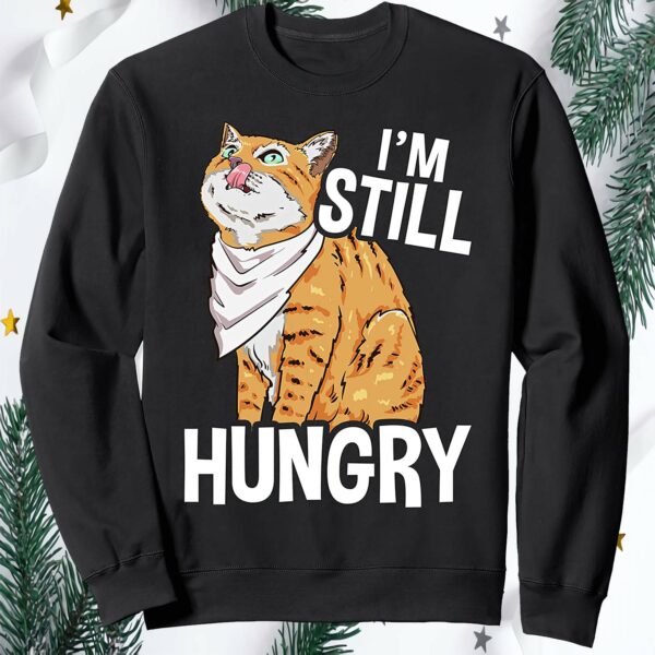 Cat I’M Still Hungry Sweatshirt