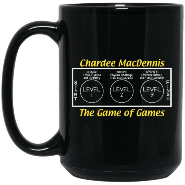 Chardee MacDennis The Game of Games Mug Shirt Sweatshirt Long Sleeve Hoodie Tank Mug