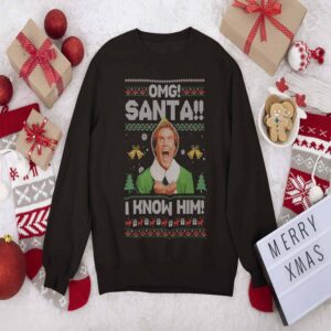 Christmas Elf Omg Santa I Know Him Sweatshirt