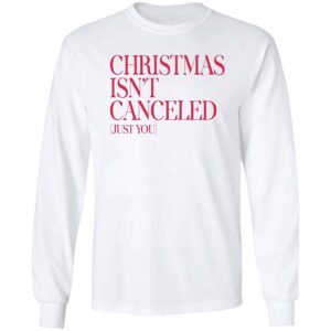 Christmas Isn’T Canceled Just You Sweatshirt