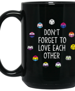 Critical Role Don’t Forget to Love Each Other Mug Shirt Sweatshirt Long Sleeve Hoodie Tank Mug 1 Critical Role Don't Forget to Love Each Other Mug Shirt Sweatshirt Long Sleeve Hoodie Tank Mug 2