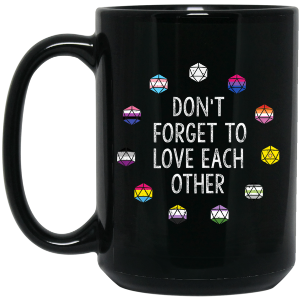 Critical Role Don’t Forget to Love Each Other Mug Shirt Sweatshirt Long Sleeve Hoodie Tank Mug