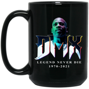 DMX Legend Never Die 1970 2021 Mug Shirt Sweatshirt Long Sleeve Hoodie Tank Mug 2