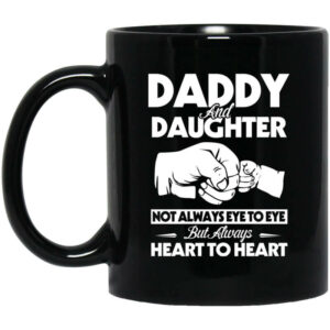 Daddy And Daughter Not Always Eye To Eye But Always Heart To Heart Mug Shirt Sweatshirt Long Sleeve Hoodie Tank Mug