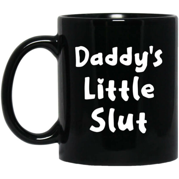 Daddy’s Little Slut Mug Shirt Sweatshirt Long Sleeve Hoodie Tank Mug