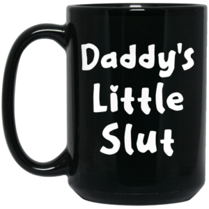 Daddys Little Slut Mug Shirt Sweatshirt Long Sleeve Hoodie Tank Mug 2