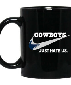 Dallas Cowboys Just Hate Us Mug Shirt Sweatshirt Long Sleeve Hoodie Tank Mug 1