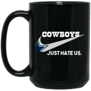 Dallas Cowboys Just Hate Us Mug Shirt Sweatshirt Long Sleeve Hoodie Tank Mug 2