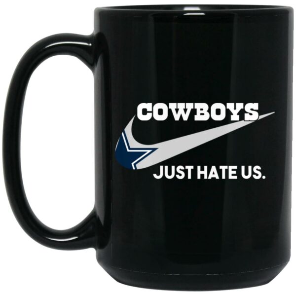 Dallas Cowboys Just Hate Us Mug Shirt Sweatshirt Long Sleeve Hoodie Tank Mug