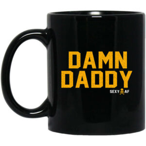 Damn Daddy Sexy AF Mug Shirt Sweatshirt Long Sleeve Hoodie Tank Mug 1