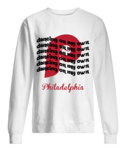 Dancing On My Own Philadelphia Sweatshirt 1