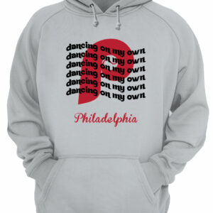 Dancing On My Own Philadelphia Sweatshirt