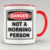 Danger. Not a morning person mug