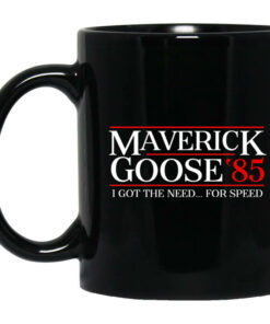 Danger Zone Maverick Goose 85 I Got The Need ... For Speed Mug Shirt Sweatshirt Long Sleeve Hoodie Tank Mug 1