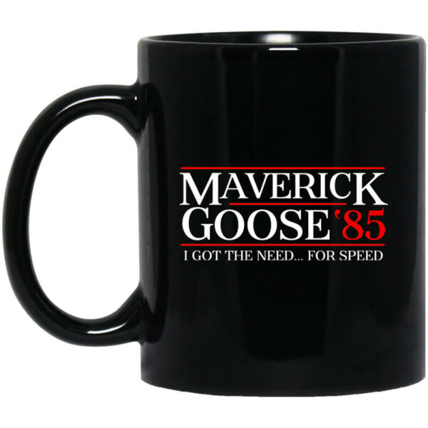 Danger Zone Maverick Goose 85 I Got The Need … For Speed Mug Shirt Sweatshirt Long Sleeve Hoodie Tank Mug