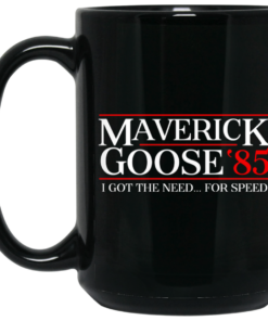 Danger Zone Maverick Goose 85 I Got The Need ... For Speed Mug Shirt Sweatshirt Long Sleeve Hoodie Tank Mug 2