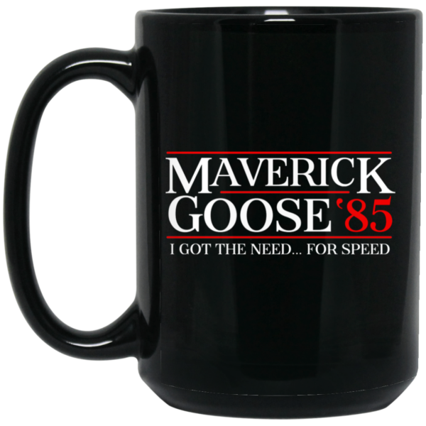 Danger Zone Maverick Goose 85 I Got The Need … For Speed Mug Shirt Sweatshirt Long Sleeve Hoodie Tank Mug