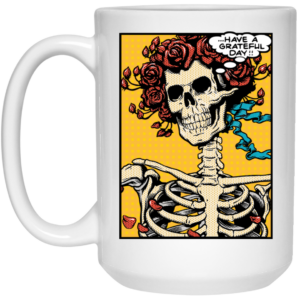 Dead Pop Art Bertha Have a Grateful Day Mug Shirt Sweatshirt Long Sleeve Hoodie Tank Mug 2