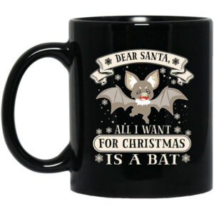 Dear Santa All I Want For Christmas Is A Bat Mug Shirt Sweatshirt Long Sleeve Hoodie Tank Mug 1