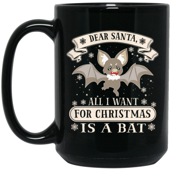 Dear Santa All I Want For Christmas Is A Bat Mug Shirt Sweatshirt Long Sleeve Hoodie Tank Mug