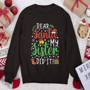 Dear Santa My Sister Did It Christmas Sweatshirt