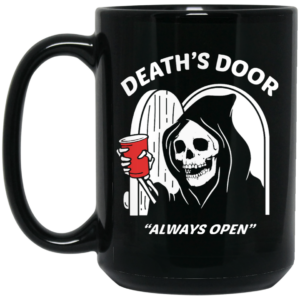 Deaths Door Always Open Mug Shirt Sweatshirt Long Sleeve Hoodie Tank Mug 2