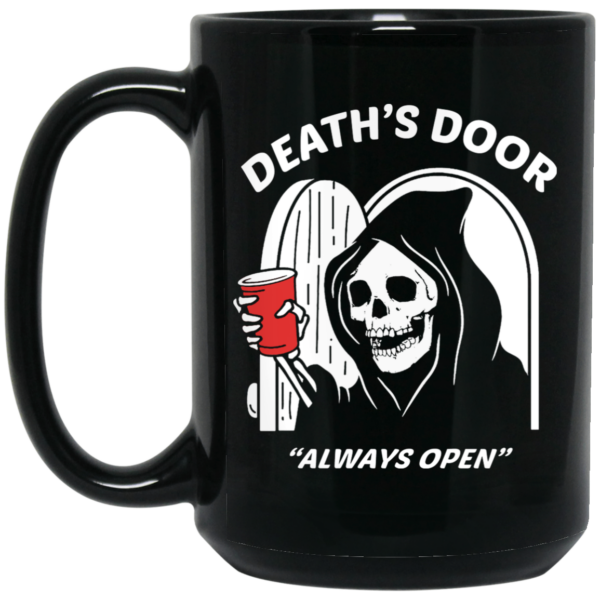 Death’s Door Always Open Mug Shirt Sweatshirt Long Sleeve Hoodie Tank Mug