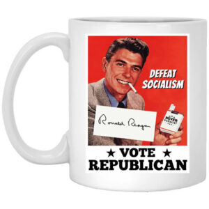 Defeat Socialism Vote Republican Ronald Reagan Mug Shirt Sweatshirt Long Sleeve Hoodie Tank Mug 1