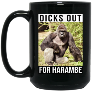 Dicks Out For Harambe Mug Shirt Sweatshirt Long Sleeve Hoodie Tank Mug