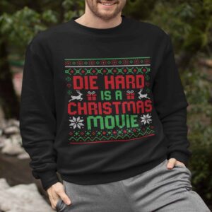 Die Hard Is A Christmas Movie Sweatshirt