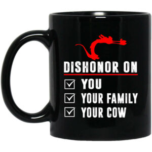 Dishonor On Your Family You Your Cow Mulan Mushu Mug Shirt Sweatshirt Long Sleeve Hoodie Tank Mug