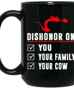 Dishonor On Your Family You Your Cow Mulan Mushu Mug Shirt Sweatshirt Long Sleeve Hoodie Tank Mug 2
