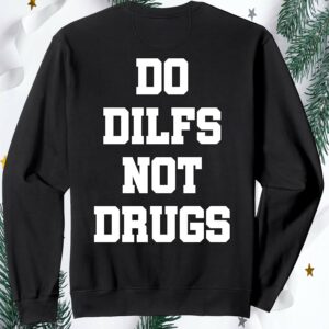 Do Milfs Not Drugs Sweatshirt