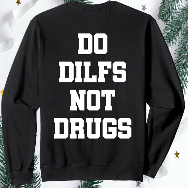 Do Milfs Not Drugs Sweatshirt