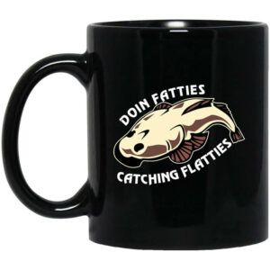 Doing Fatties Catching Flatties Mug Shirt Sweatshirt Long Sleeve Hoodie Tank Mug 1