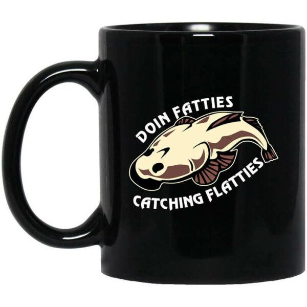 Doing Fatties Catching Flatties Mug Shirt Sweatshirt Long Sleeve Hoodie Tank Mug