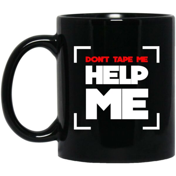 Don’t Tape Me Help Me Mug Shirt Sweatshirt Long Sleeve Hoodie Tank Mug